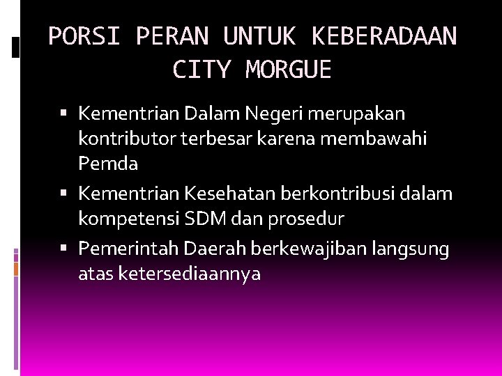 PORSI PERAN UNTUK KEBERADAAN CITY MORGUE Kementrian Dalam Negeri merupakan kontributor terbesar karena membawahi PORSI PERAN UNTUK KEBERADAAN CITY MORGUE Kementrian Dalam Negeri merupakan kontributor terbesar karena membawahi