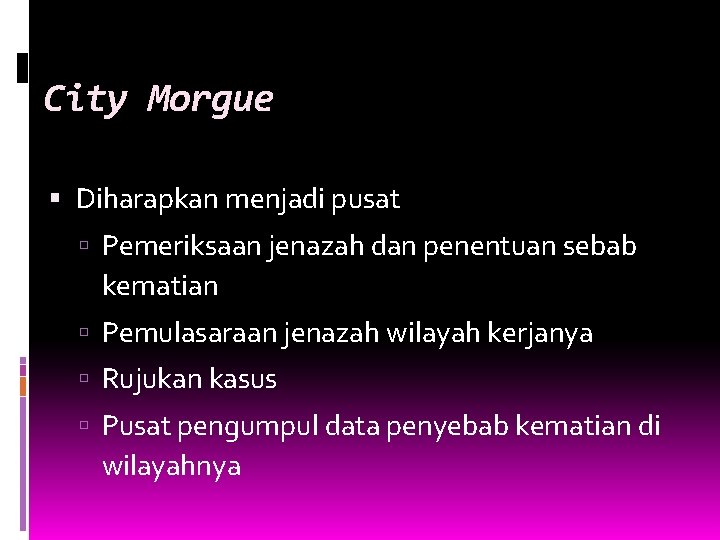 City Morgue Diharapkan menjadi pusat Pemeriksaan jenazah dan penentuan sebab kematian Pemulasaraan jenazah wilayah City Morgue Diharapkan menjadi pusat Pemeriksaan jenazah dan penentuan sebab kematian Pemulasaraan jenazah wilayah