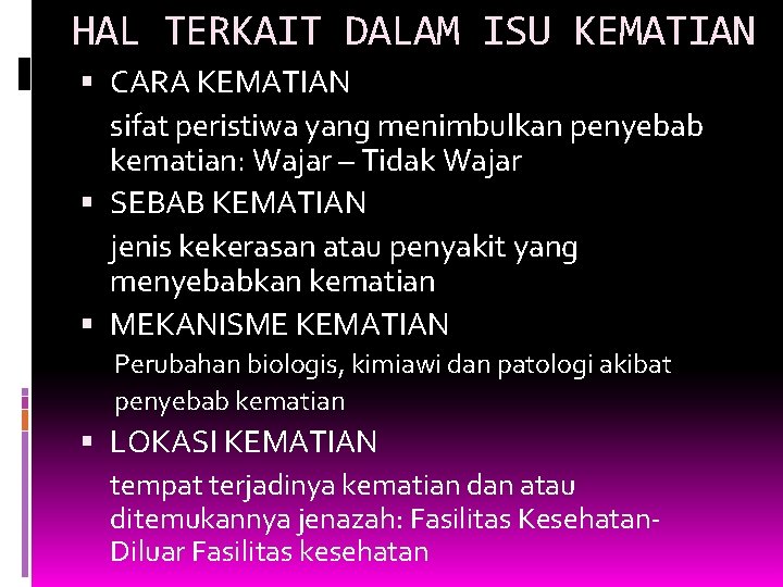 HAL TERKAIT DALAM ISU KEMATIAN CARA KEMATIAN sifat peristiwa yang menimbulkan penyebab kematian: Wajar HAL TERKAIT DALAM ISU KEMATIAN CARA KEMATIAN sifat peristiwa yang menimbulkan penyebab kematian: Wajar