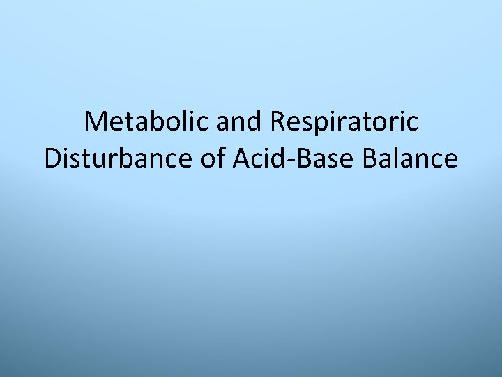Metabolic and Respiratoric Disturbance of Acid-Base Balance 