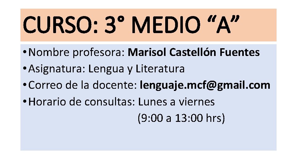 CURSO: 3° MEDIO “A” • Nombre profesora: Marisol Castellón Fuentes • Asignatura: Lengua y