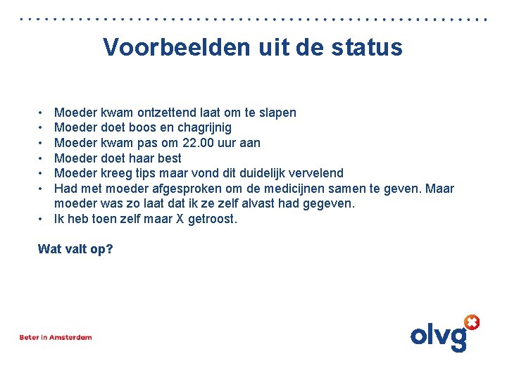 Voorbeelden uit de status • • • Moeder kwam ontzettend laat om te slapen