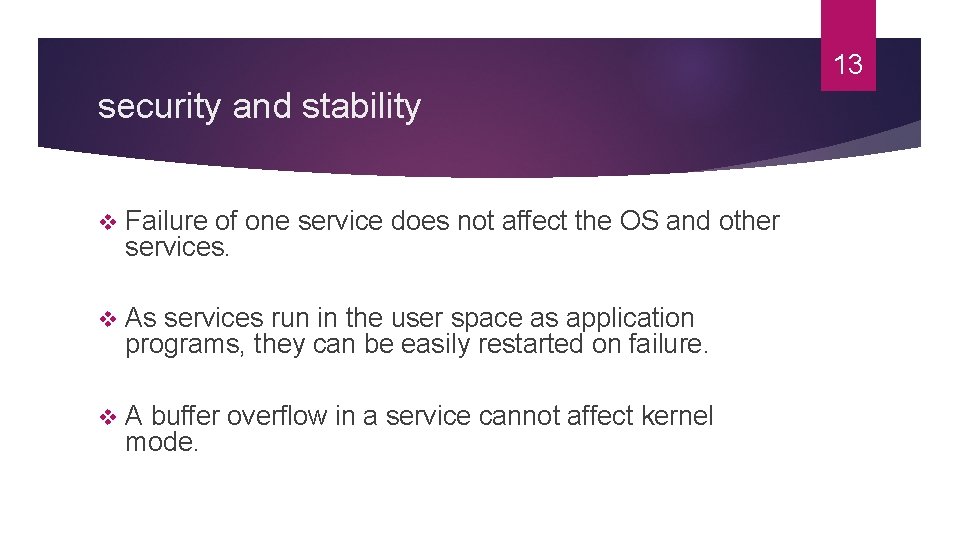 13 security and stability v Failure of one service does not affect the OS 13 security and stability v Failure of one service does not affect the OS