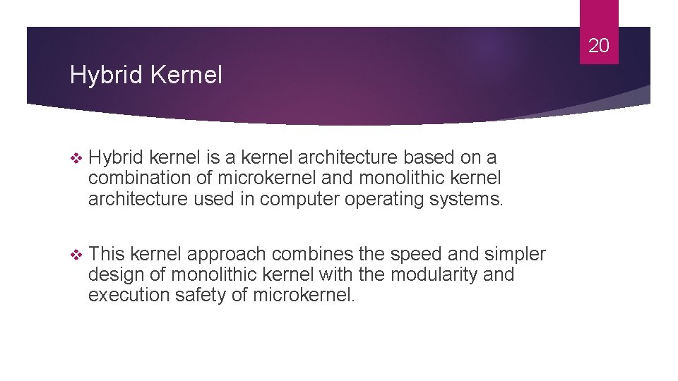 20 Hybrid Kernel v Hybrid kernel is a kernel architecture based on a combination 20 Hybrid Kernel v Hybrid kernel is a kernel architecture based on a combination