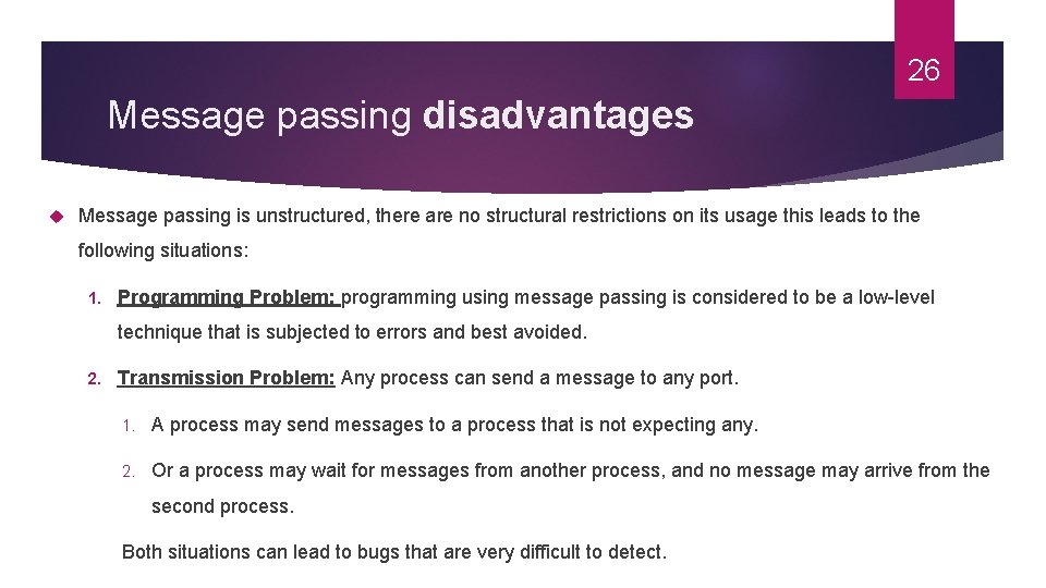 26 Message passing disadvantages Message passing is unstructured, there are no structural restrictions on 26 Message passing disadvantages Message passing is unstructured, there are no structural restrictions on