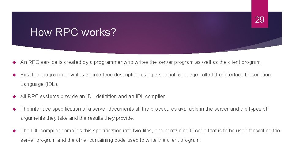 29 How RPC works? An RPC service is created by a programmer who writes 29 How RPC works? An RPC service is created by a programmer who writes