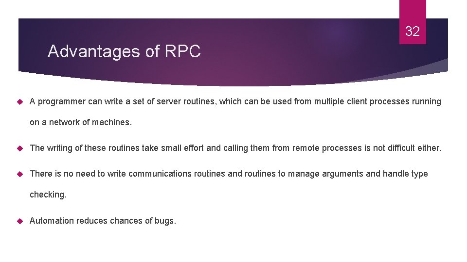 32 Advantages of RPC A programmer can write a set of server routines, which 32 Advantages of RPC A programmer can write a set of server routines, which