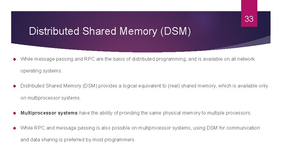 33 Distributed Shared Memory (DSM) While message passing and RPC are the basis of 33 Distributed Shared Memory (DSM) While message passing and RPC are the basis of