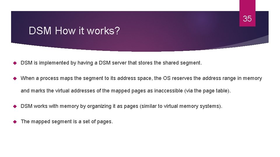 35 DSM How it works? DSM is implemented by having a DSM server that 35 DSM How it works? DSM is implemented by having a DSM server that