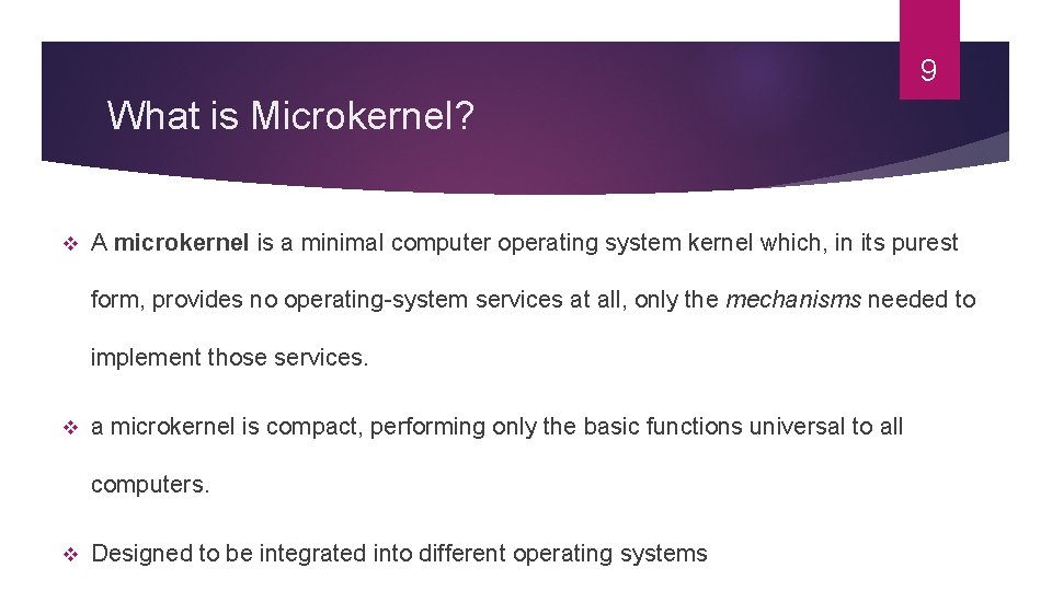 9 What is Microkernel? v A microkernel is a minimal computer operating system kernel 9 What is Microkernel? v A microkernel is a minimal computer operating system kernel