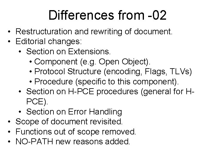 Differences from -02 • Restructuration and rewriting of document. • Editorial changes: • Section