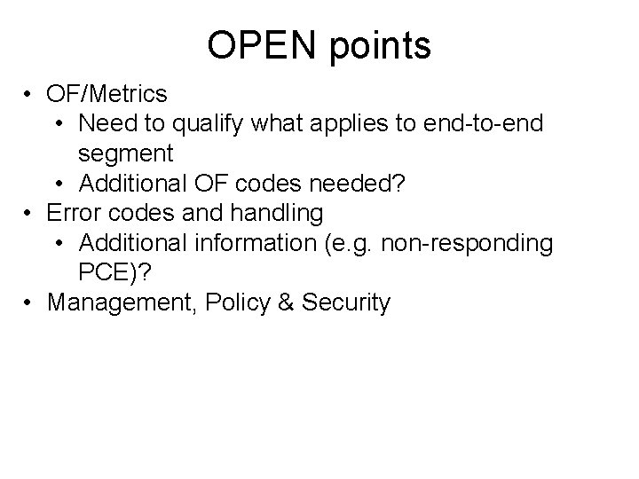 OPEN points • OF/Metrics • Need to qualify what applies to end-to-end segment •