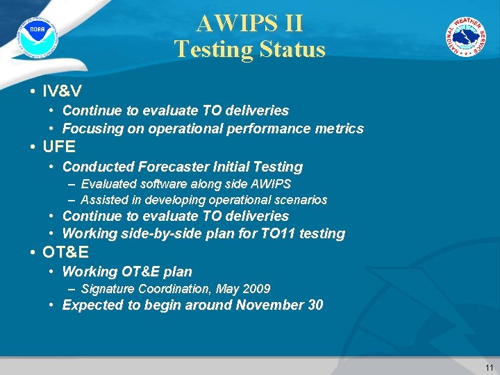 AWIPS II Testing Status • IV&V • Continue to evaluate TO deliveries • Focusing