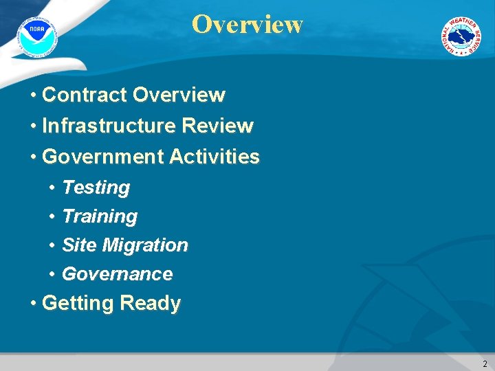 Overview • Contract Overview • Infrastructure Review • Government Activities • Testing • Training