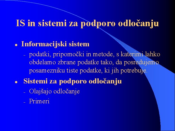 IS in sistemi za podporo odločanju l Informacijski sistem – l podatki, pripomočki in