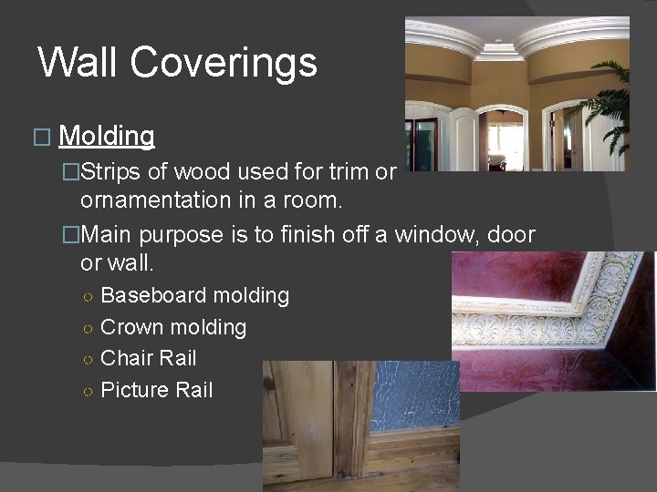 Wall Coverings � Molding �Strips of wood used for trim or ornamentation in a