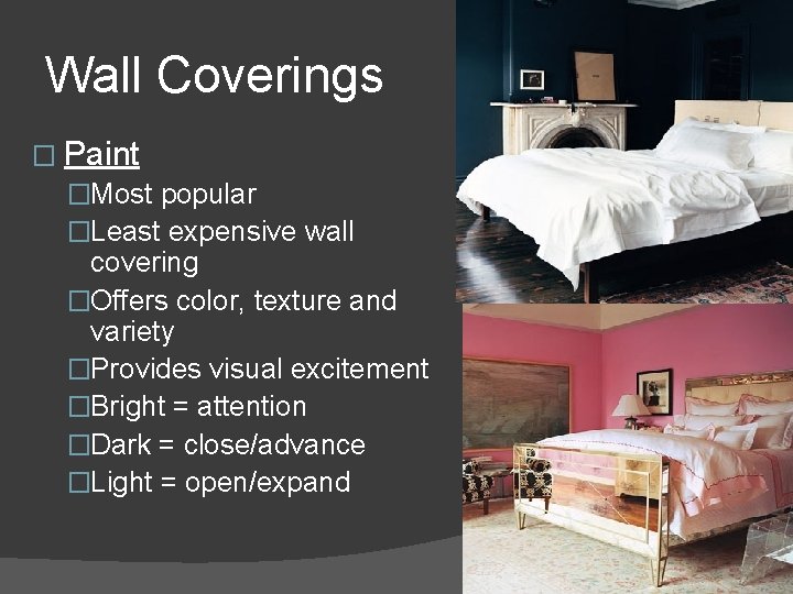 Wall Coverings � Paint �Most popular �Least expensive wall covering �Offers color, texture and