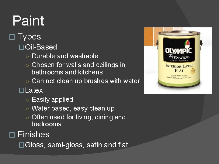 Paint � Types �Oil-Based ○ Durable and washable ○ Chosen for walls and ceilings