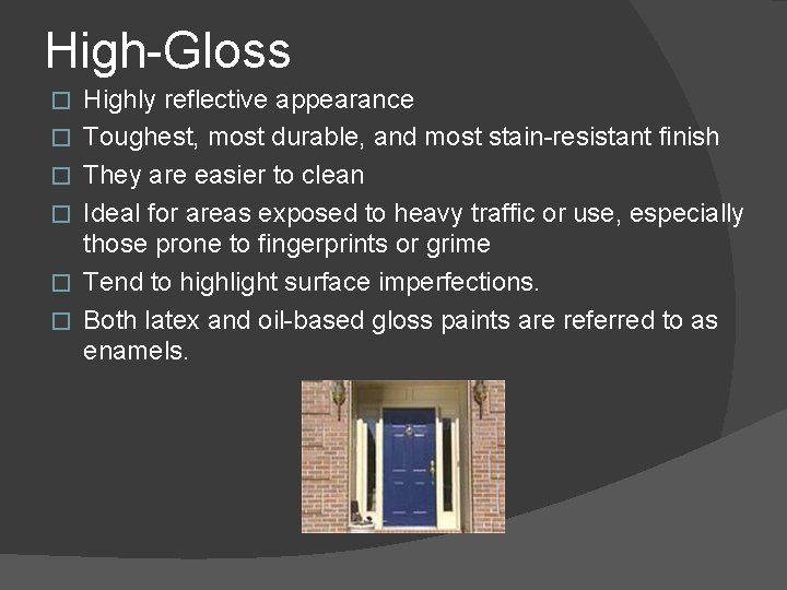 High-Gloss � � � Highly reflective appearance Toughest, most durable, and most stain-resistant finish