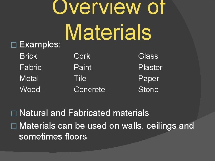 � Overview of Materials Examples: Brick Fabric Metal Wood � Natural Cork Paint Tile