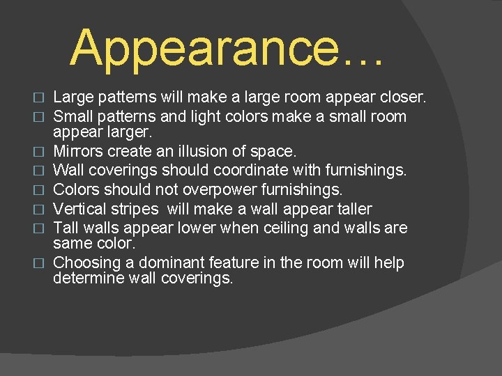 Appearance… � � � � Large patterns will make a large room appear closer.