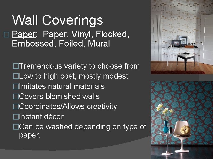 Wall Coverings � Paper: Paper, Vinyl, Flocked, Embossed, Foiled, Mural �Tremendous variety to choose