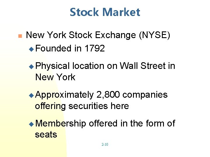 Stock Market n New York Stock Exchange (NYSE) u Founded in 1792 u Physical