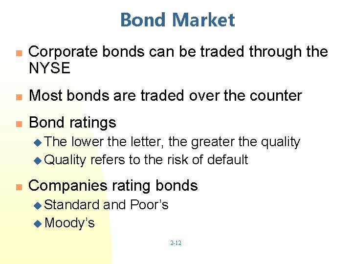 Bond Market n Corporate bonds can be traded through the NYSE n Most bonds