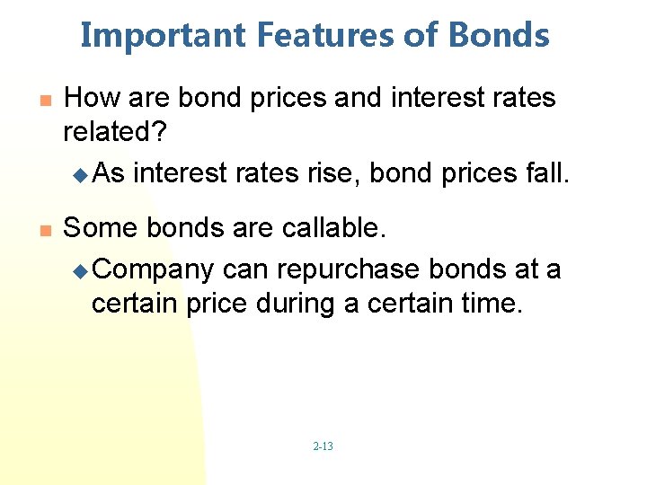 Important Features of Bonds n n How are bond prices and interest rates related?