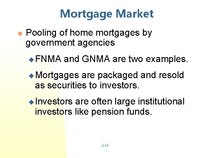 Mortgage Market n Pooling of home mortgages by government agencies u FNMA and GNMA