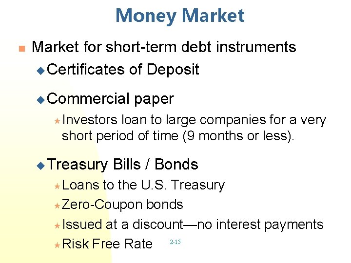 Money Market n Market for short-term debt instruments u Certificates of Deposit u Commercial