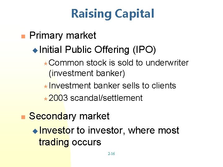 Raising Capital n Primary market u Initial Public Offering (IPO) « Common stock is
