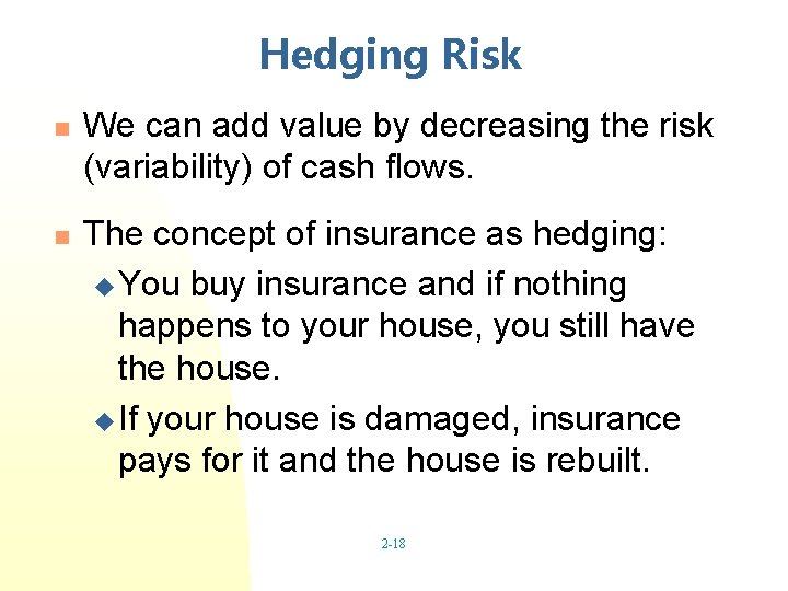 Hedging Risk n n We can add value by decreasing the risk (variability) of