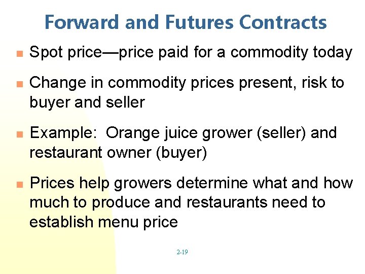 Forward and Futures Contracts n n Spot price—price paid for a commodity today Change