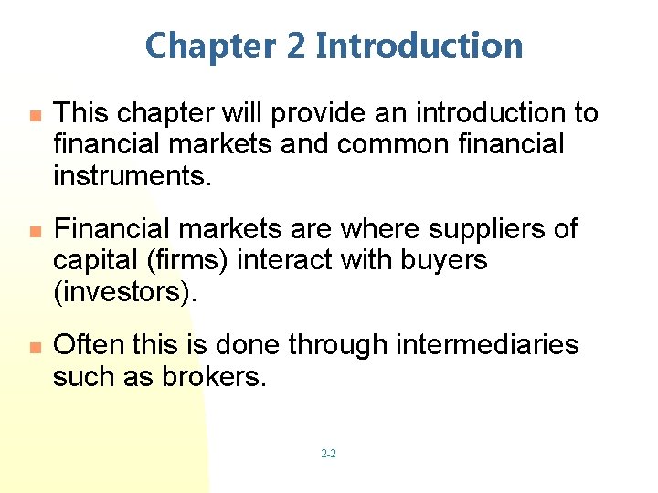 Chapter 2 Introduction n This chapter will provide an introduction to financial markets and