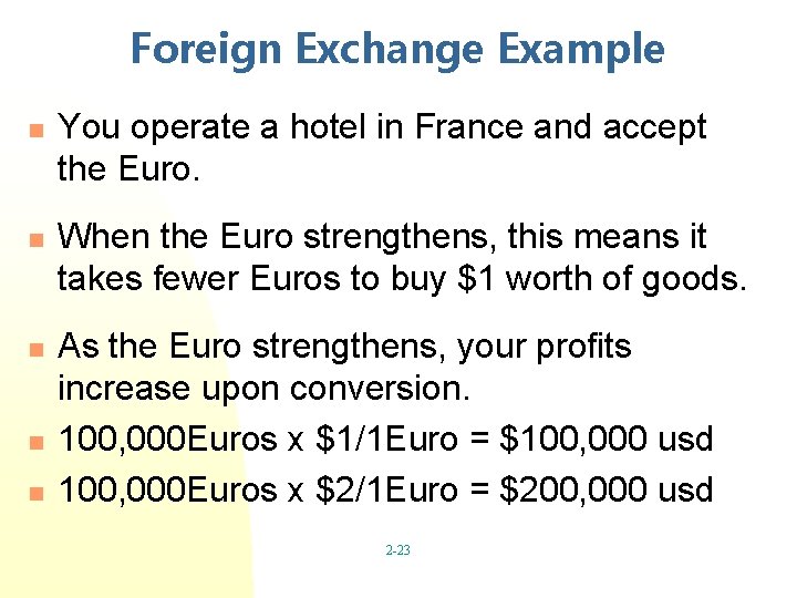 Foreign Exchange Example n n n You operate a hotel in France and accept