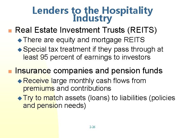 Lenders to the Hospitality Industry n Real Estate Investment Trusts (REITS) u There are
