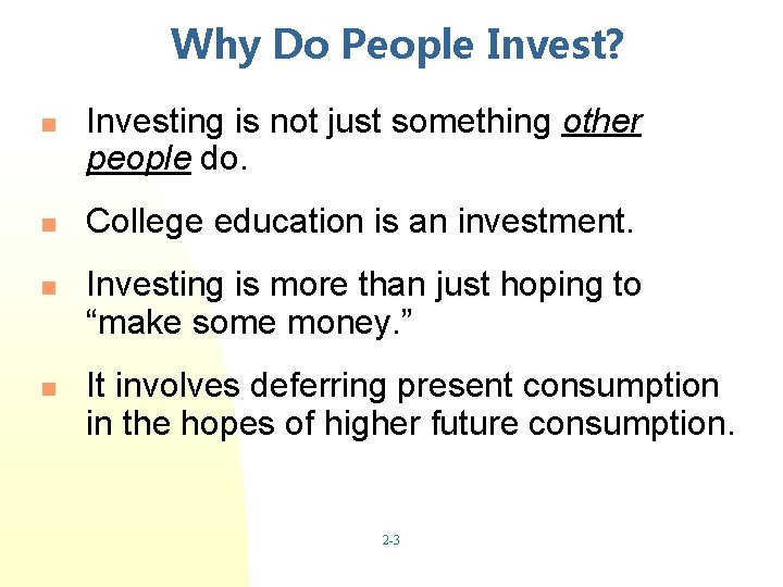 Why Do People Invest? n n Investing is not just something other people do.
