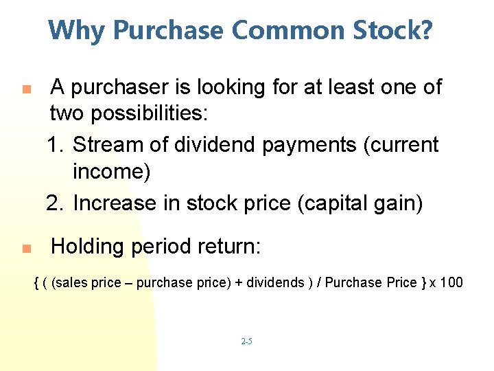 Why Purchase Common Stock? n n A purchaser is looking for at least one