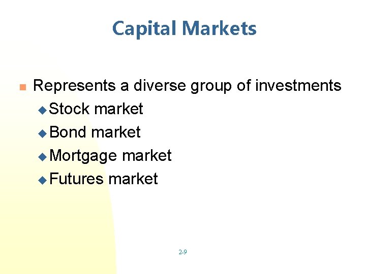 Capital Markets n Represents a diverse group of investments u Stock market u Bond