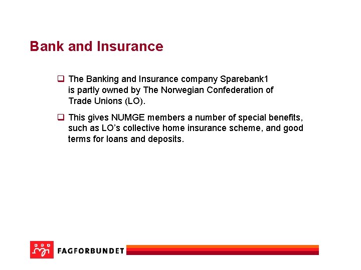 Bank and Insurance q The Banking and Insurance company Sparebank 1 is partly owned