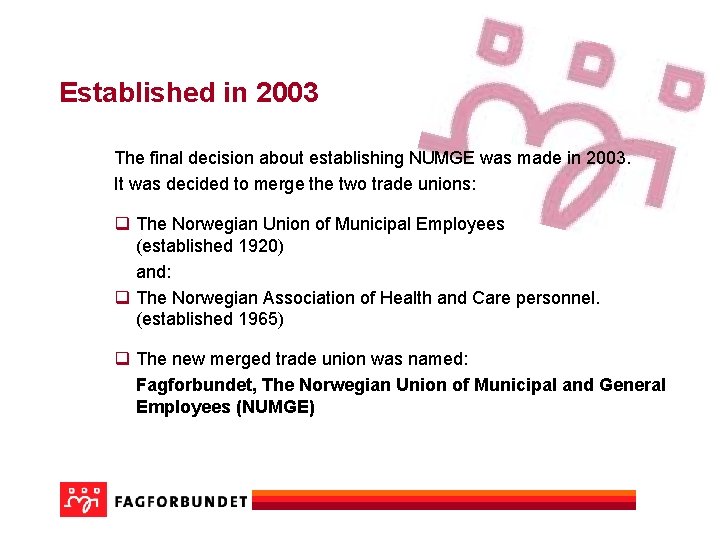 Established in 2003 The final decision about establishing NUMGE was made in 2003. It