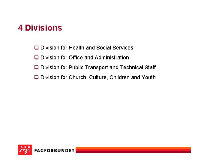 4 Divisions q Division for Health and Social Services q Division for Office and