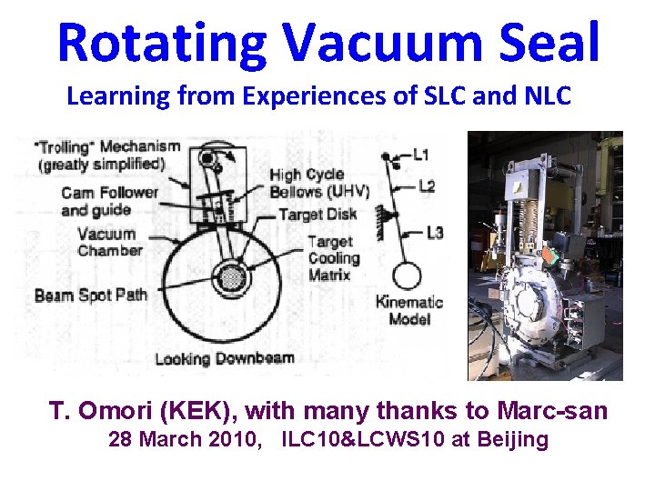 Rotating Vacuum Seal Learning from Experiences of SLC and NLC T. Omori (KEK), with