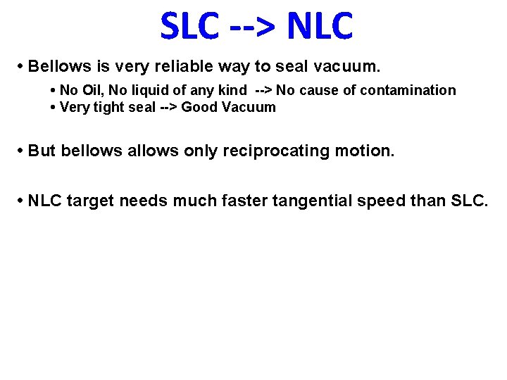 SLC --> NLC • Bellows is very reliable way to seal vacuum. • No