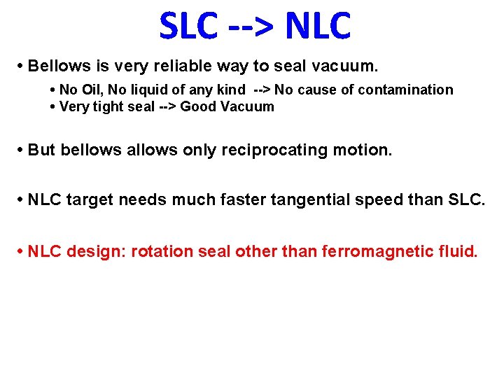 SLC --> NLC • Bellows is very reliable way to seal vacuum. • No