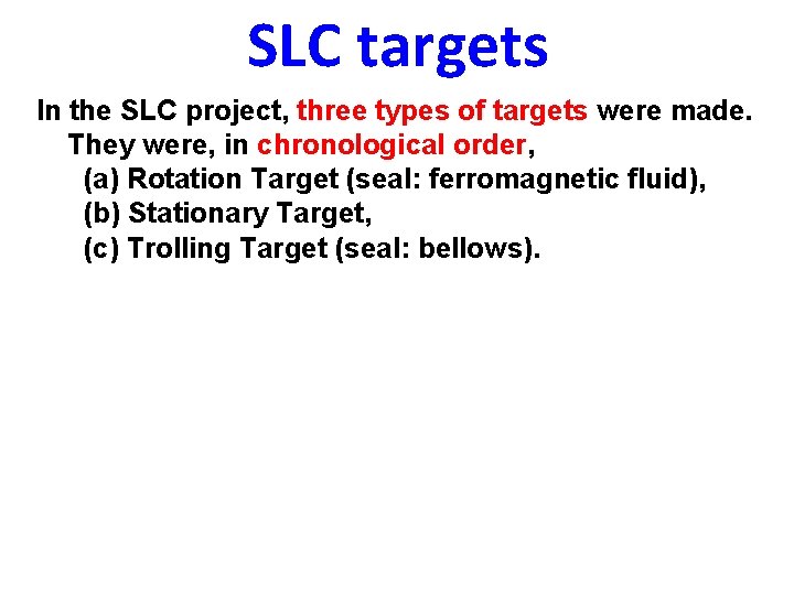 SLC targets In the SLC project, three types of targets were made. They were,