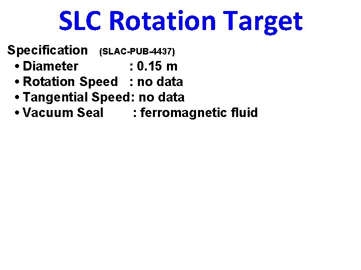SLC Rotation Target Specification (SLAC-PUB-4437) • Diameter : 0. 15 m • Rotation Speed