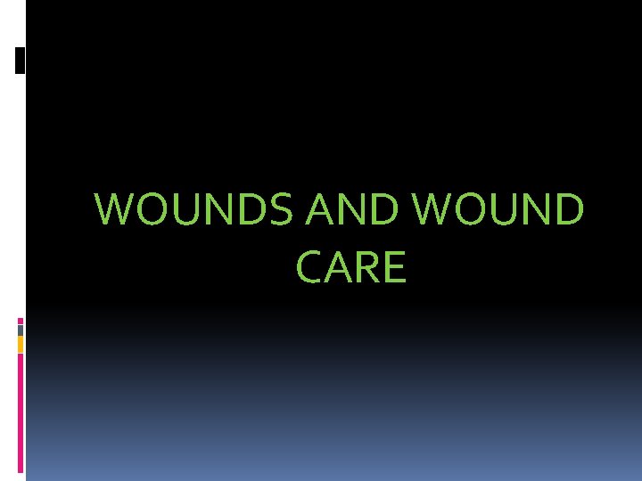WOUNDS AND WOUND CARE 