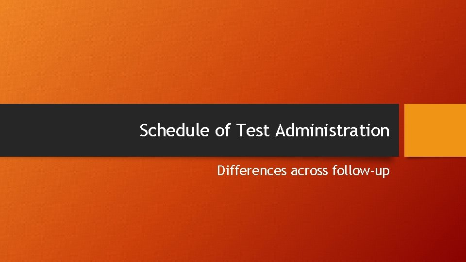 Schedule of Test Administration Differences across follow-up 